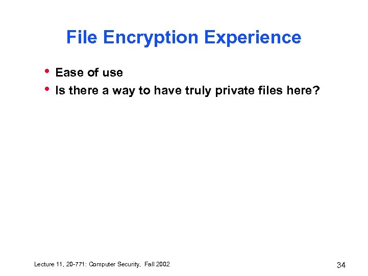 File Encryption Experience • • Ease of use Is there a way to have