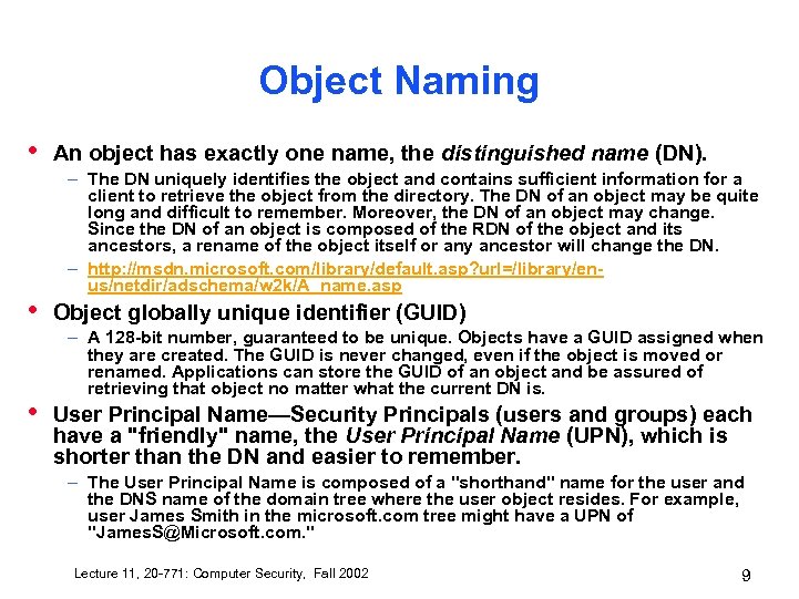 Object Naming • • • An object has exactly one name, the distinguished name