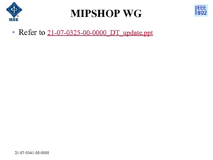 MIPSHOP WG • Refer to 21 -07 -0325 -00 -0000_DT_update. ppt 21 -07 -0341