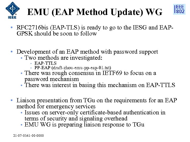 EMU (EAP Method Update) WG • RFC 2716 bis (EAP-TLS) is ready to go