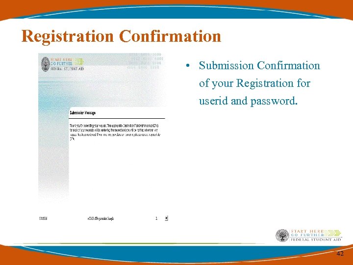 Registration Confirmation • Submission Confirmation of your Registration for userid and password. 42 