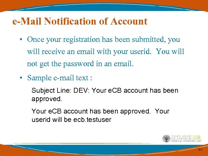 e-Mail Notification of Account • Once your registration has been submitted, you will receive