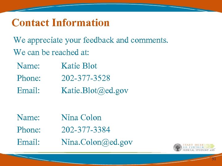 Contact Information We appreciate your feedback and comments. We can be reached at: Name: