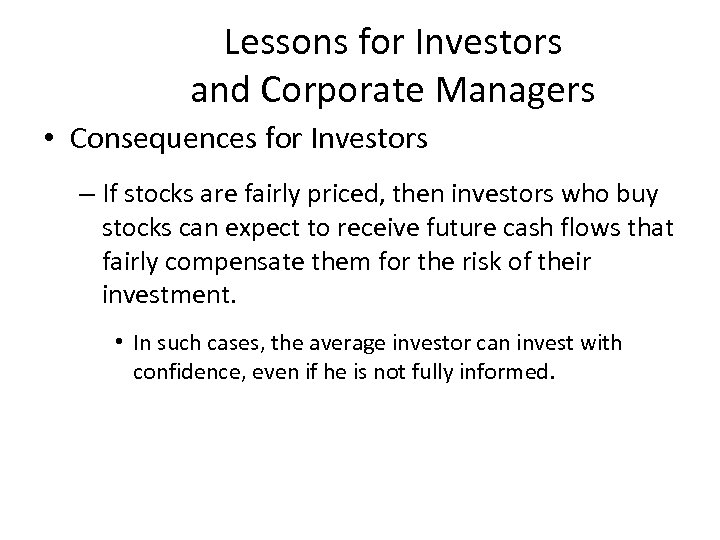 Lessons for Investors and Corporate Managers • Consequences for Investors – If stocks are