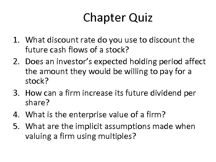 Chapter Quiz 1. What discount rate do you use to discount the future cash