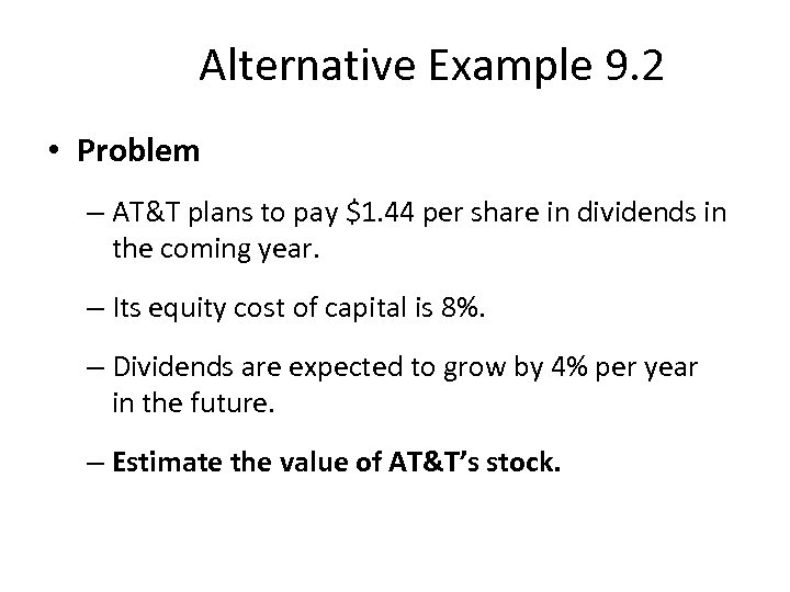 Alternative Example 9. 2 • Problem – AT&T plans to pay $1. 44 per