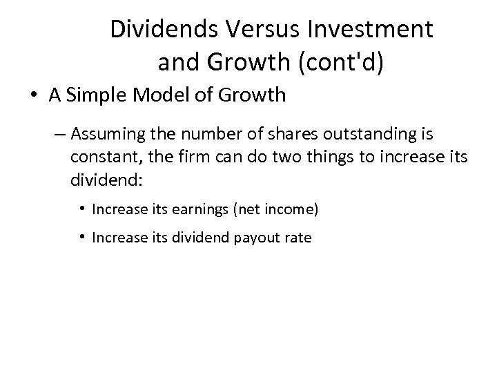 Dividends Versus Investment and Growth (cont'd) • A Simple Model of Growth – Assuming