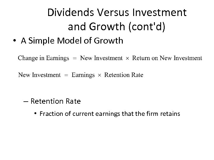 Dividends Versus Investment and Growth (cont'd) • A Simple Model of Growth – Retention
