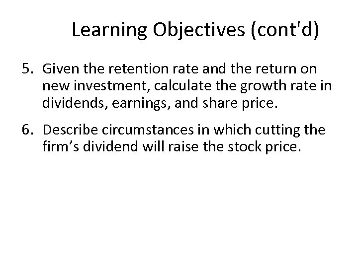 Learning Objectives (cont'd) 5. Given the retention rate and the return on new investment,