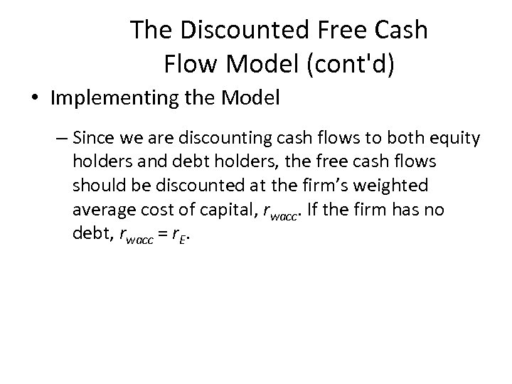The Discounted Free Cash Flow Model (cont'd) • Implementing the Model – Since we
