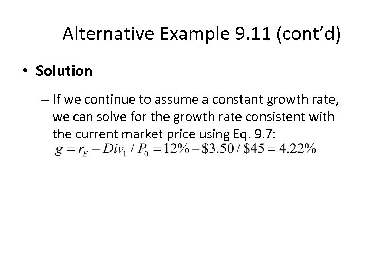 Alternative Example 9. 11 (cont’d) • Solution – If we continue to assume a