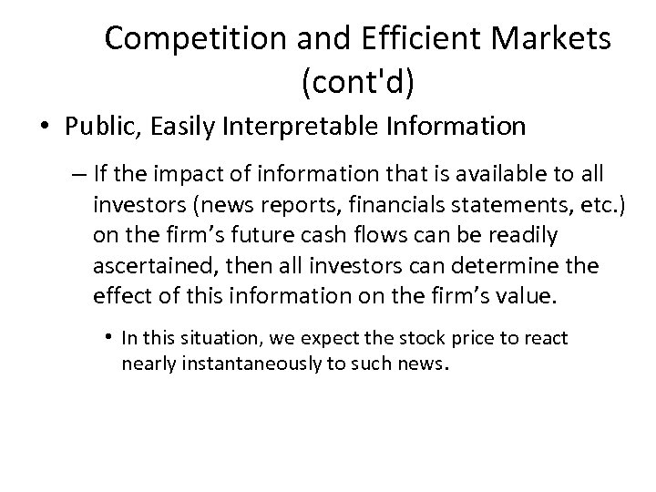 Competition and Efficient Markets (cont'd) • Public, Easily Interpretable Information – If the impact