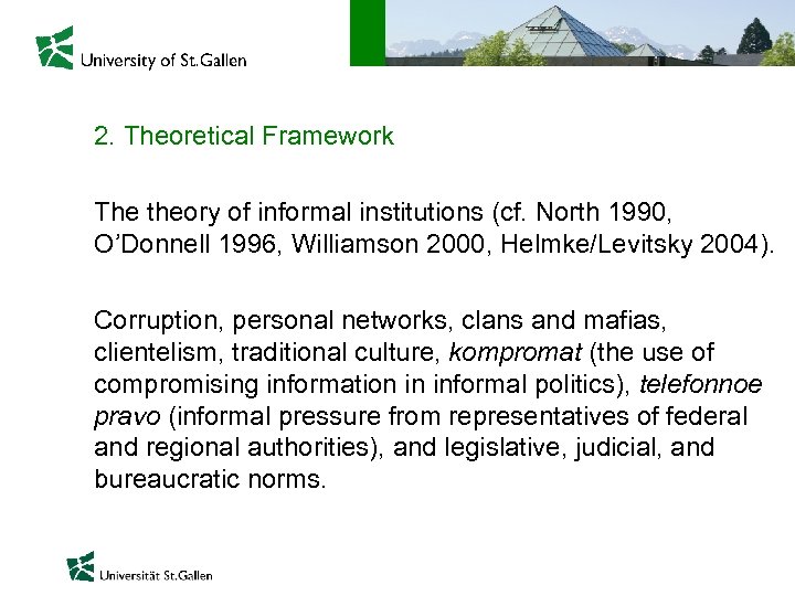 2. Theoretical Framework The theory of informal institutions (cf. North 1990, O’Donnell 1996, Williamson