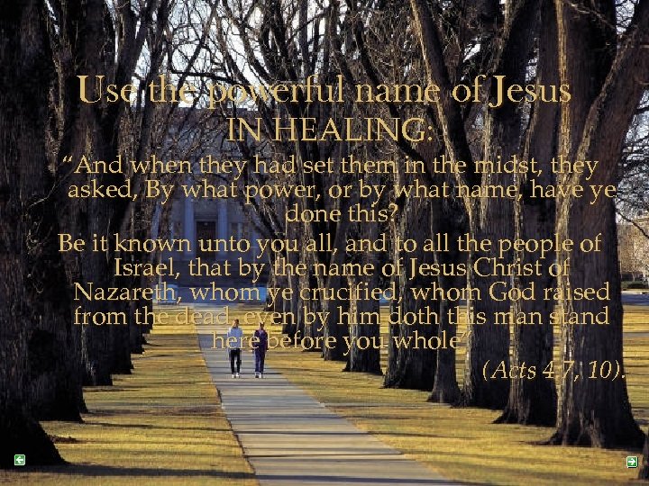 Use the powerful name of Jesus IN HEALING: “And when they had set them