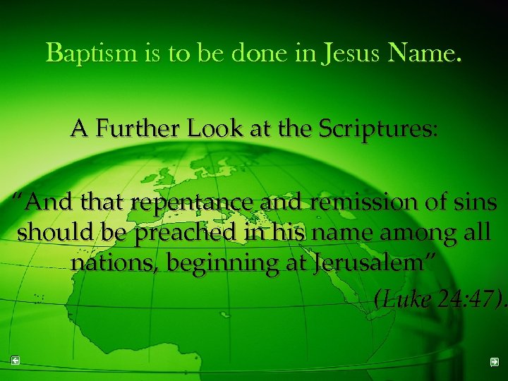 Baptism is to be done in Jesus Name. A Further Look at the Scriptures:
