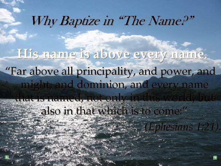 Why Baptize in “The Name? ” His name is above every name. “Far above