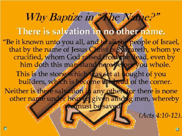 Why Baptize in “The Name? ” There is salvation in no other name. “Be