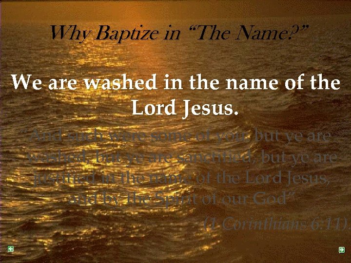 Why Baptize in “The Name? ” We are washed in the name of the
