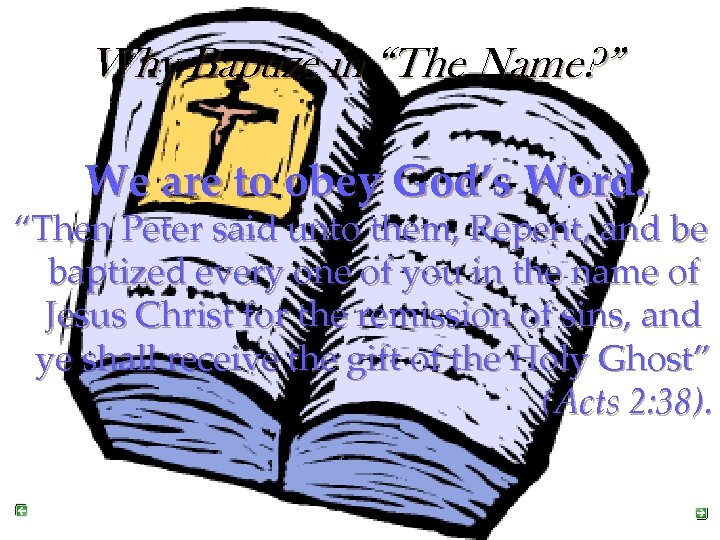 Why Baptize in “The Name? ” We are to obey God’s Word. “Then Peter