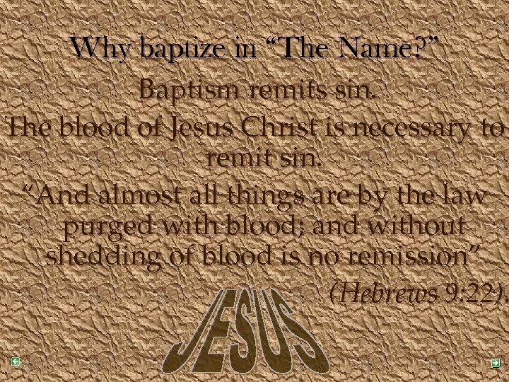 Why baptize in “The Name? ” Baptism remits sin. The blood of Jesus Christ