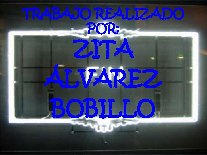 TRABAJO REALIZADO POR: ZITA ÁLVAREZ BOBILLO 