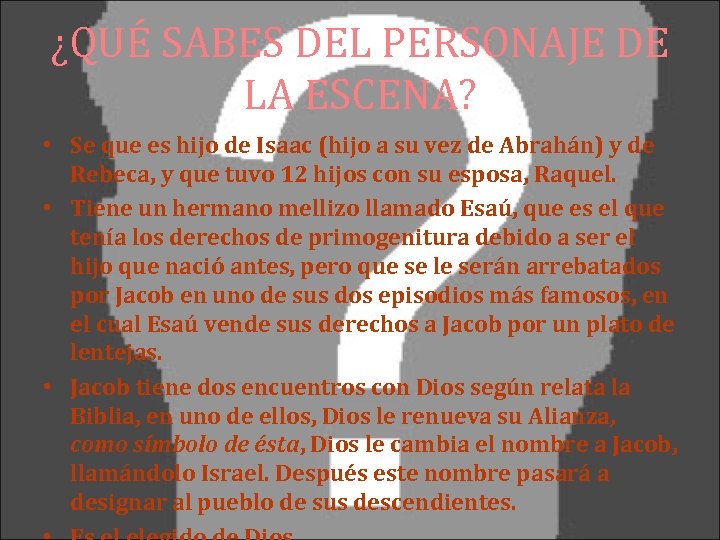 ¿QUÉ SABES DEL PERSONAJE DE LA ESCENA? • Se que es hijo de Isaac