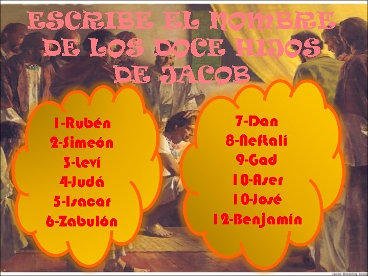 ESCRIBE EL NOMBRE DE LOS DOCE HIJOS DE JACOB 1 -Rubén 2 -Simeón 3