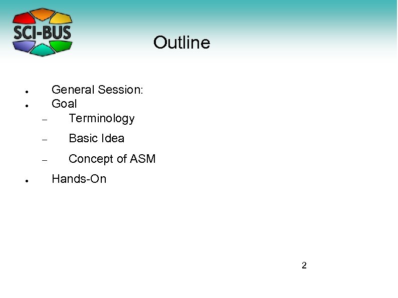 Outline – General Session: Goal Terminology – Basic Idea – Concept of ASM ●