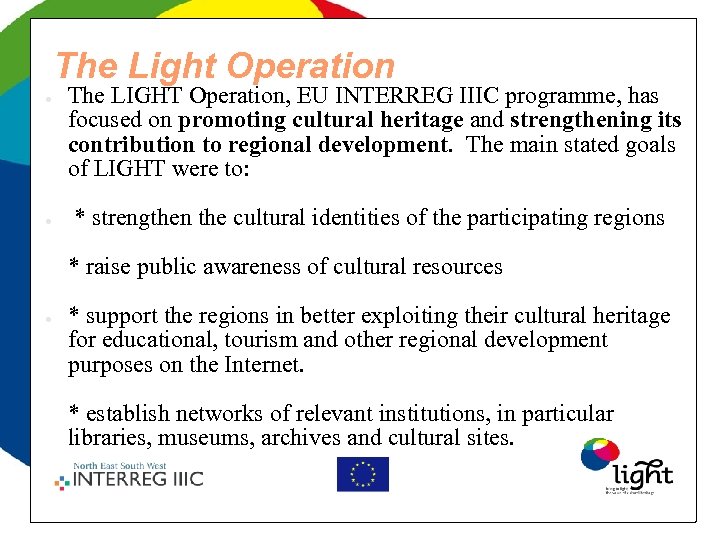 The Light Operation ● ● The LIGHT Operation, EU INTERREG IIIC programme, has focused