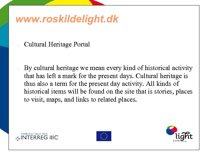 www. roskildelight. dk ● ● Cultural Heritage Portal By cultural heritage we mean every