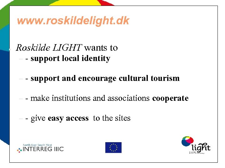 www. roskildelight. dk ● Roskilde LIGHT wants to – - support local identity –