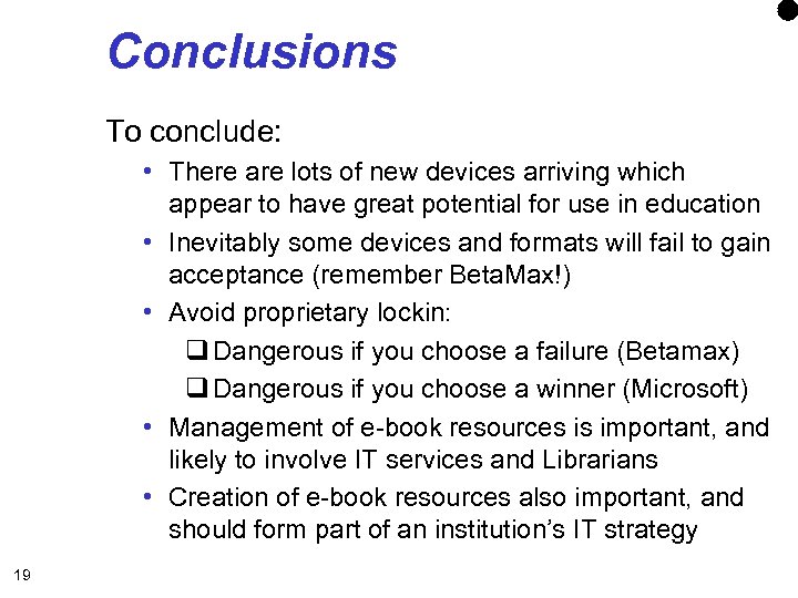 Conclusions To conclude: • There are lots of new devices arriving which appear to