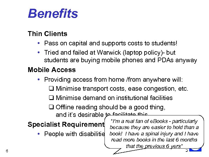 Benefits Thin Clients • Pass on capital and supports costs to students! • Tried