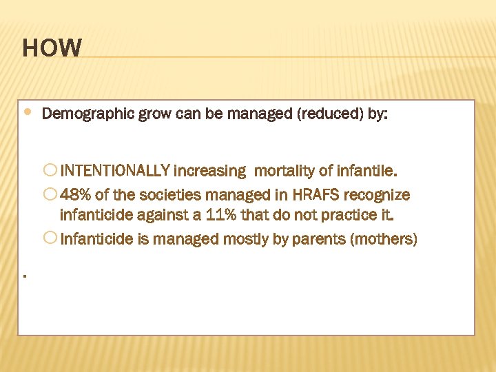 HOW Demographic grow can be be managed (reduced) by: Demographic grow can managed (reduced)