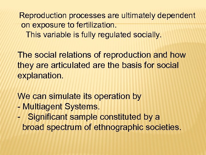 Reproduction processes are ultimately dependent on exposure to fertilization. This variable is fully regulated