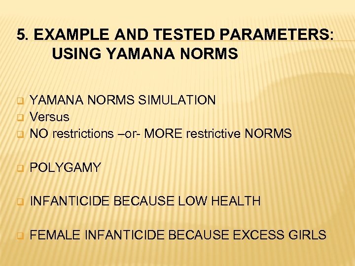 5. EXAMPLE AND TESTED PARAMETERS: USING YAMANA NORMS q YAMANA NORMS SIMULATION Versus NO