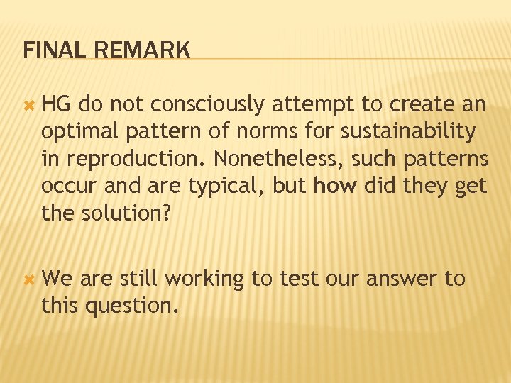 FINAL REMARK HG do not consciously attempt to create an optimal pattern of norms