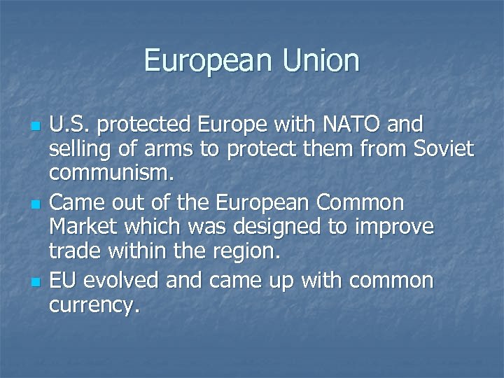 European Union n U. S. protected Europe with NATO and selling of arms to