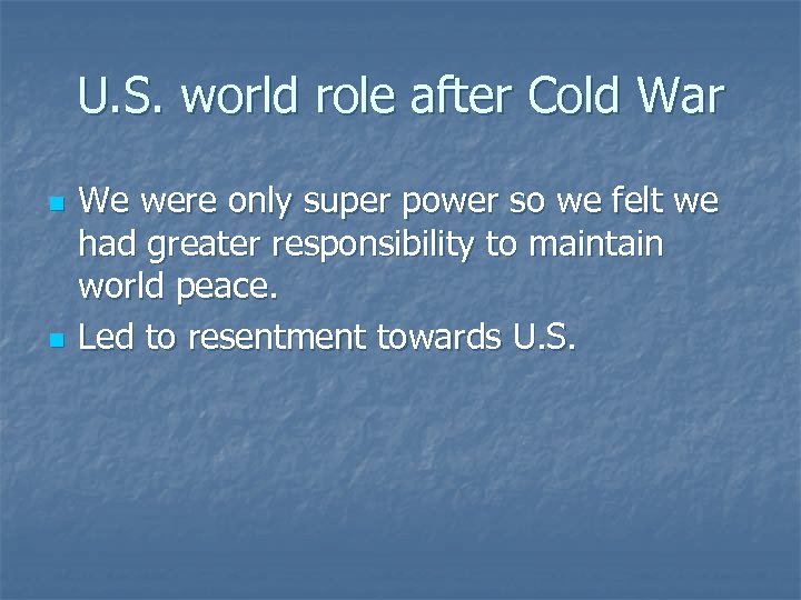 U. S. world role after Cold War n n We were only super power