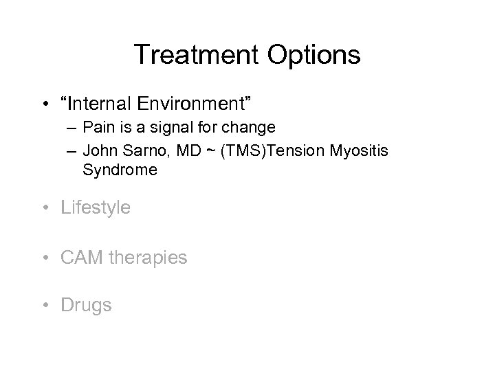 Treatment Options • “Internal Environment” – Pain is a signal for change – John