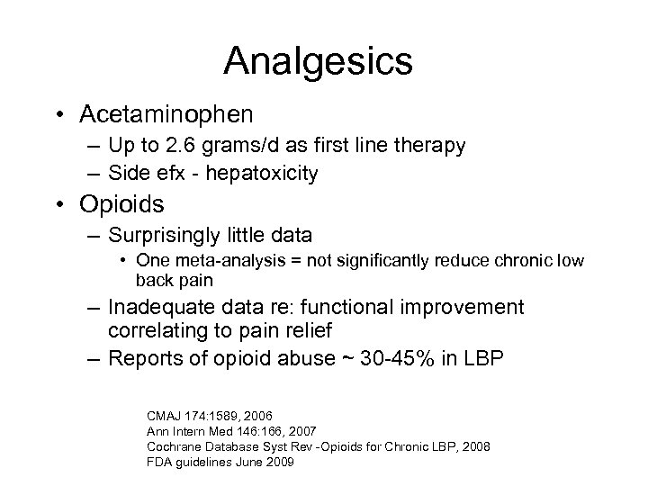 Analgesics • Acetaminophen – Up to 2. 6 grams/d as first line therapy –