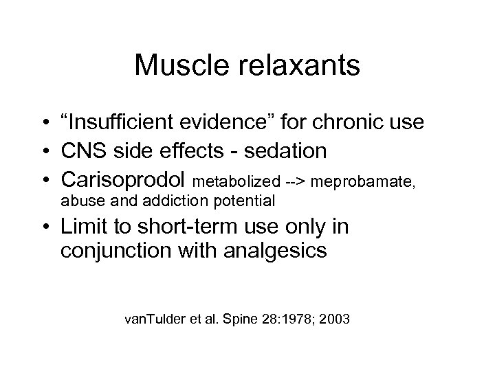 Muscle relaxants • “Insufficient evidence” for chronic use • CNS side effects - sedation