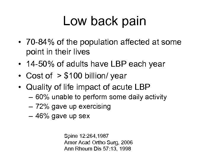 Low back pain • 70 -84% of the population affected at some point in