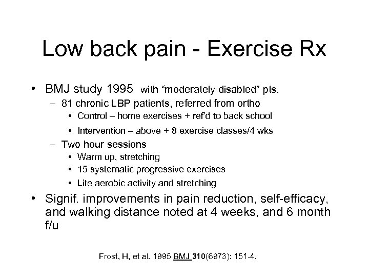 Low back pain - Exercise Rx • BMJ study 1995 with “moderately disabled” pts.