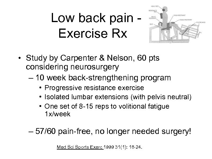 Low back pain Exercise Rx • Study by Carpenter & Nelson, 60 pts considering