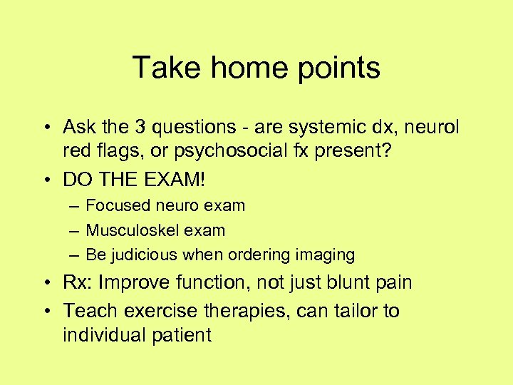Take home points • Ask the 3 questions - are systemic dx, neurol red