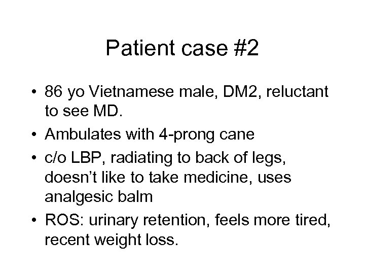 Patient case #2 • 86 yo Vietnamese male, DM 2, reluctant to see MD.