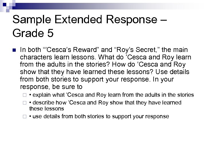 Sample Extended Response – Grade 5 n In both “’Cesca’s Reward” and “Roy’s Secret,