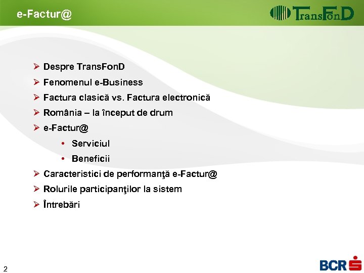 e-Factur@ Ø Despre Trans. Fon. D Ø Fenomenul e-Business Ø Factura clasică vs. Factura