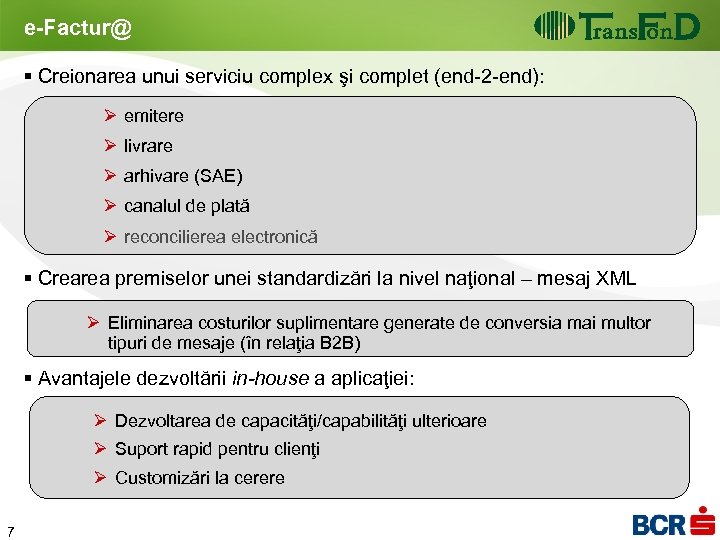 e-Factur@ § Creionarea unui serviciu complex şi complet (end-2 -end): Ø emitere Ø livrare